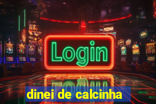 dinei de calcinha